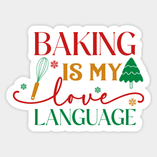 Baking is my love language; Christmas; kitchen; baking; bake; baker; cook; cooking; Xmas; Merry Christmas; cute; funny; humor; Christmas pun; cooking utensils; Christmas tree Sticker